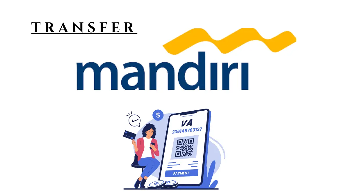 7 Cara Transfer Virtual Account Mandiri Lewat ATM Hingga M-Banking, Cek Disini!