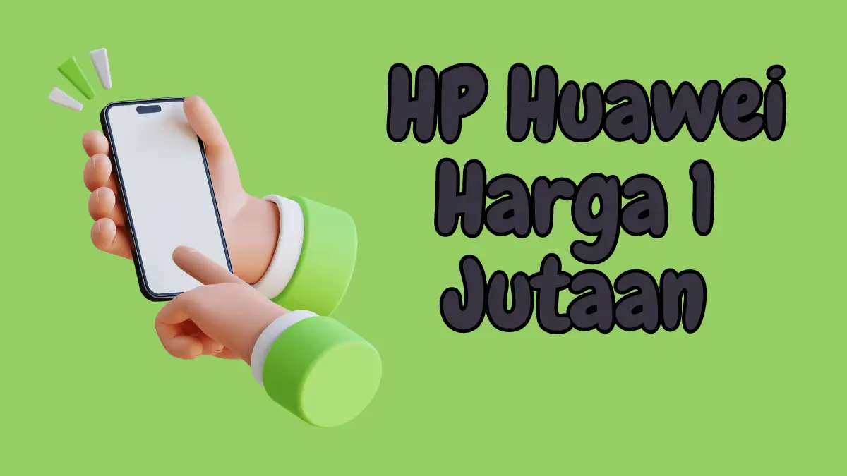 hp huawei harga 1 jutaan