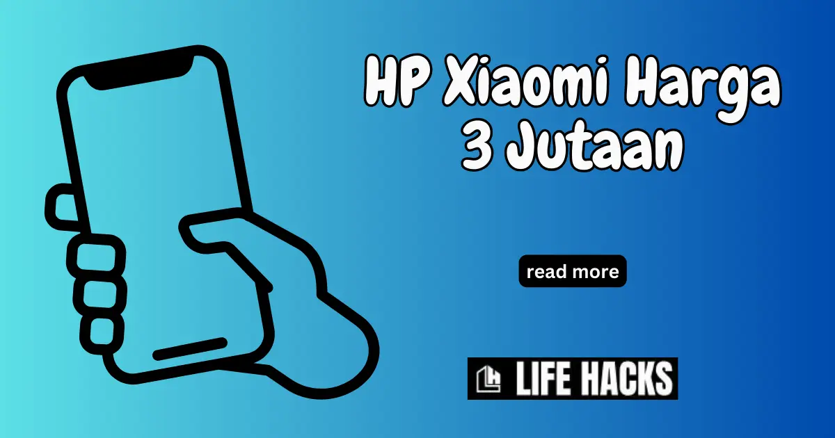 10 HP Xiaomi Harga 3 Jutaan dengan Spesifikasi Tinggi