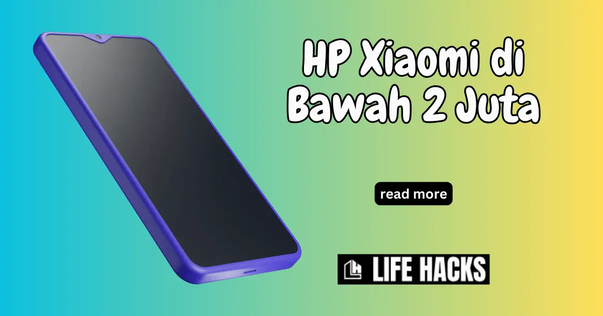 8 HP Xiaomi di Bawah 2 Juta dengan Spesifikasi Tinggi