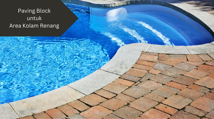 Ilustrasi penggunaan paving block untuk area kolam renang. Ini yang perlu dipahami.