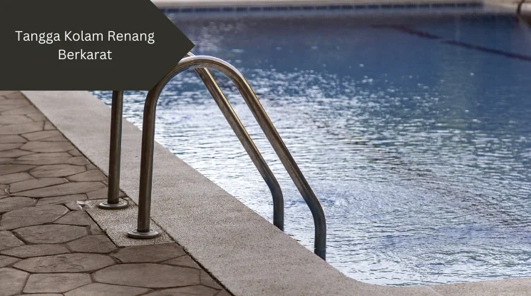 Tangga Kolam Renang Berkarat, Ini Bahaya dan Cara Mengatasinya
