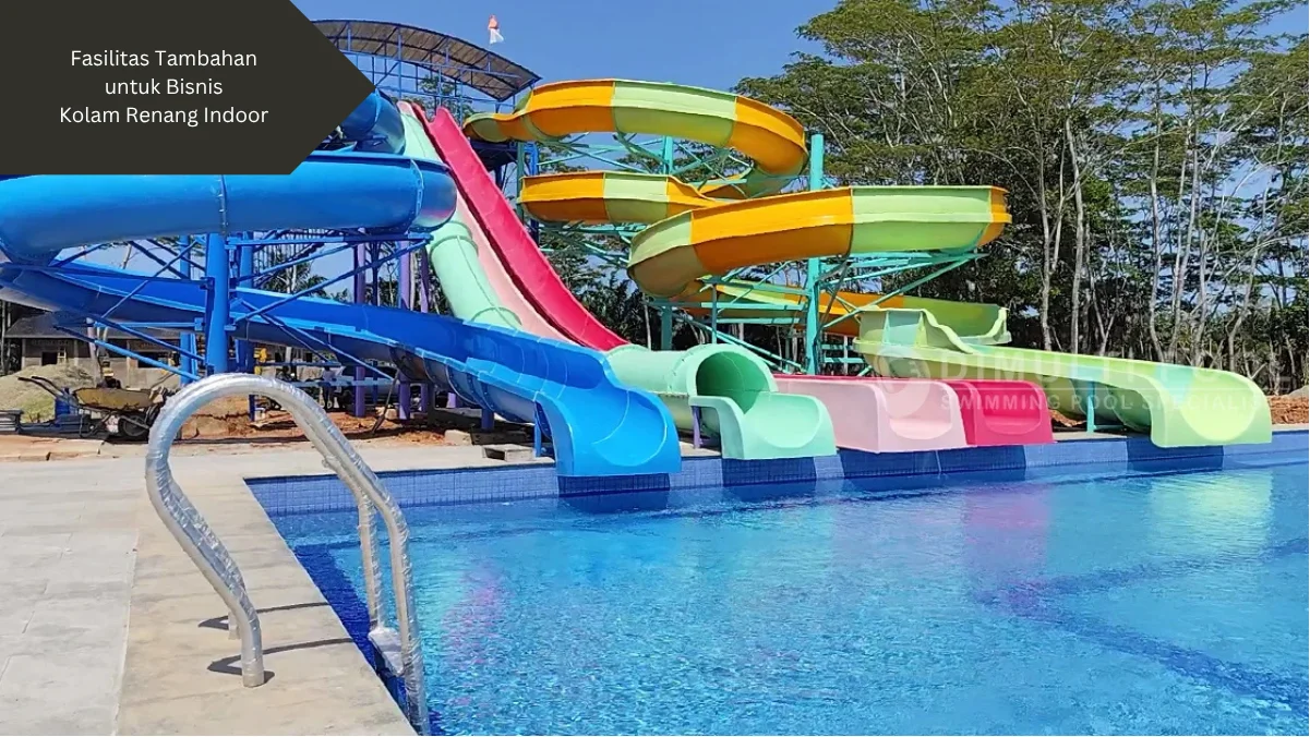 Ide Fasilitas Tambahan untuk Bisnis Kolam Renang Indoor: Pelanggan Betah, Makin Cuan!
